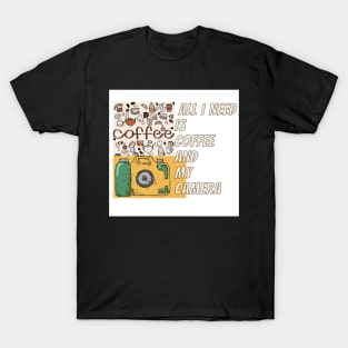 All i need is coffee and my camera T-Shirt